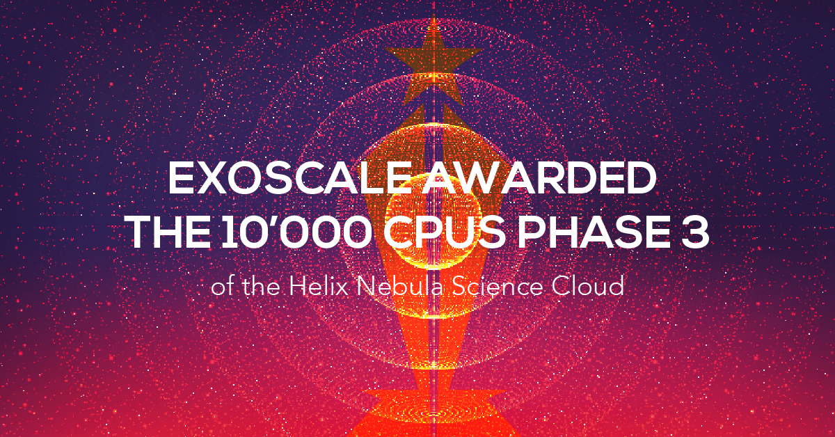 Exoscale awarded the 10’000 CPUs phase 3 of the Helix Nebula Science Cloud