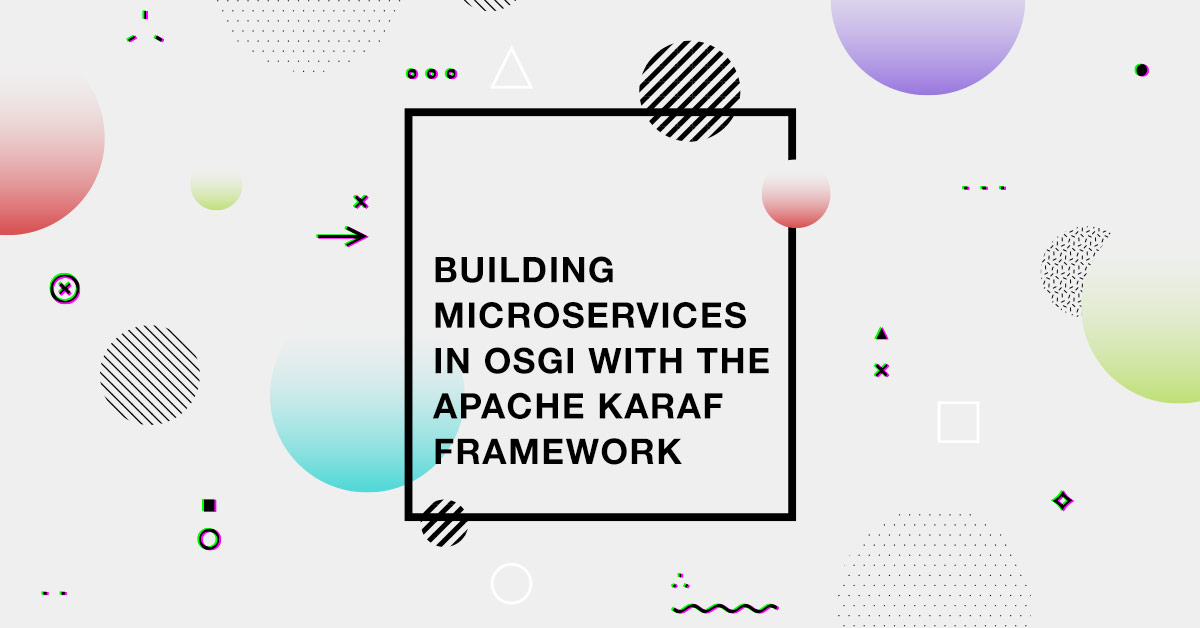 Building Microservices in OSGi with the Apache Karaf Framework