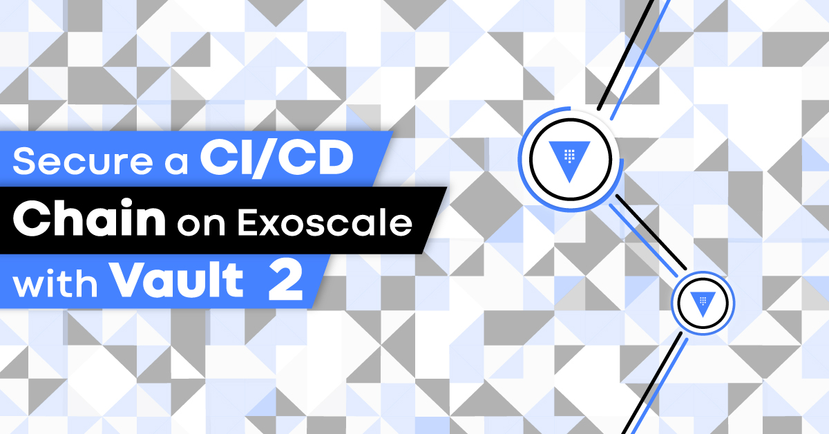 Secure your CI/CD chain with Vault on Exoscale 2